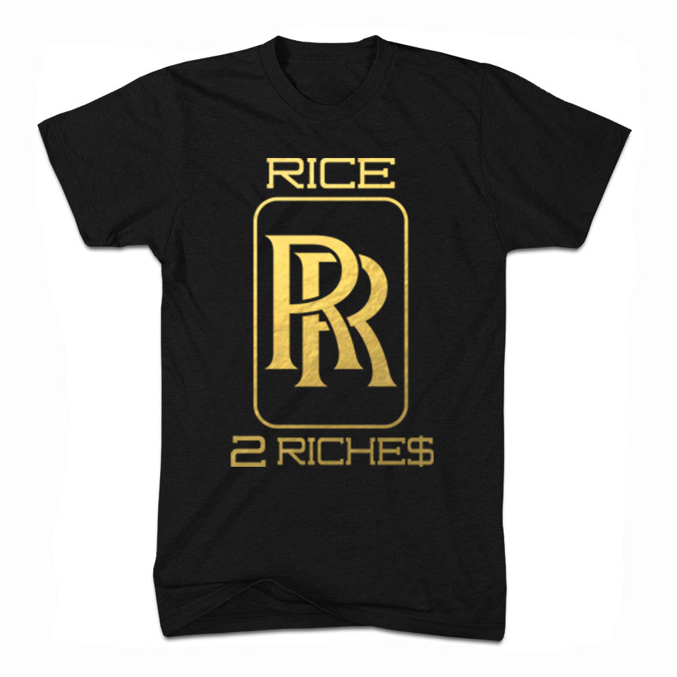 RICE 2 RICHE$ T-Shirt